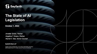 Seyfarth Webinar The State of AI Legislation  October 1 2024 [upl. by Ahsyek199]