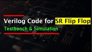 Verilog code for SR FlipFlop  RS Flip Flop  Testbench code [upl. by Aleac]