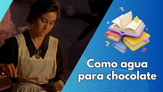 Como agua para chocolate análisis y resumen [upl. by Aliab]