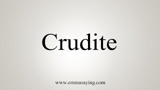 How To Say Crudite [upl. by Neliak]