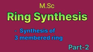 Synthesis of 3 membered rings  ring synthesis  MSc🧪 [upl. by Ainerol467]