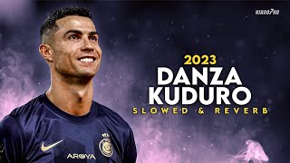 Cristiano Ronaldo ► quotDANZA KUDUROquot  Slowed amp Reverb • Skills amp Goals 2023  HD [upl. by Ringe248]