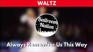 WALTZ music  Always Remember Us This Way [upl. by Barty]