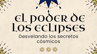 El Poder Oculto de los Eclipses Tu Guía Astral para el Cambio [upl. by Mcferren280]