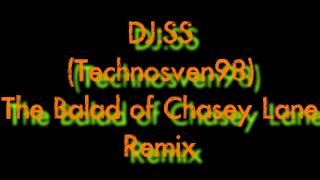 The Balad of Chasey Lane DJSS Remix [upl. by Colvert]