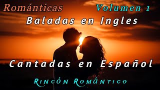 🎵 Baladas En Inglés CANTADAS EN ESPAÑOL VOLUMEN 1 😀Baladas Románticas De Todos Los Tiempos [upl. by Kahlil520]