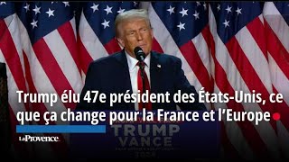 Trump élu 47e président des ÉtatsUnis ce que ça change pour la France et l’Europe [upl. by Christiana]