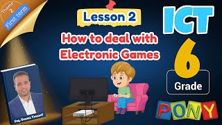 ICT grade6 theme2 Lesson2 How to Deal With Electronic Games [upl. by Akins]