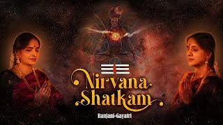 Nirvana Shatkam  Adi Shankara  Ranjani  Gayatri [upl. by Harragan]