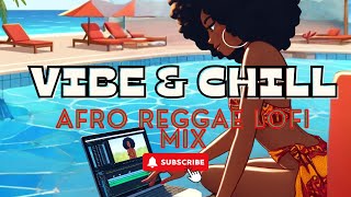 Chill Out with 2 Hours of Afro amp Reggae Lofi Music [upl. by Dell372]