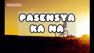 PasensyaKaNaLyricsJackmusic Pasensya Ka Na  Lopau Jaber Yayoi Yosso  Lyrics [upl. by Ssitnerp928]