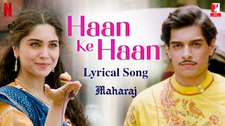 Haan Ke Haan  Lyrical Song  Maharaj  A Netflix Film  Junaid Sharvari  Sohail Monali Kausar M [upl. by Salahcin792]