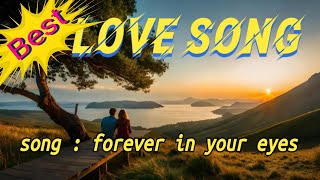 Forever in Your Eyes  Best Love Song [upl. by Evars]