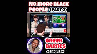 greer barnesquotno more black peoplequotPart 2 shorts [upl. by Laverna]