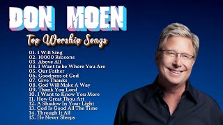 Don Moen Songs🎶Top Don Moen Christian Worship Anthems🙏A SoulStirring Praise and Worship Compila [upl. by Solomon979]