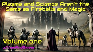 HFY Fantasy Plasma and science arent the same as fireballs and magic The Compete Story [upl. by Hasseman]