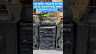 Kenwood a97 bản full siêu đẹp ae lh 0979086225 [upl. by Sturges]