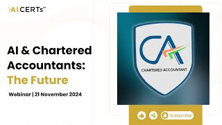 AI Shaping the Future of Chartered Accountants  Webinar  21 November 2024  AI CERTs [upl. by Ttirrej273]