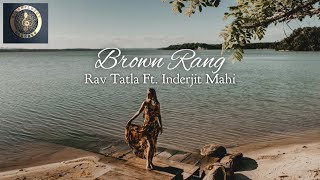 Brown Rang Official Song Rav Tatla Ft Inderjit Mahi Lamma  New Punjabi Songs 2024  viral song [upl. by Ahsyekal]