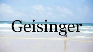 How To Pronounce Geisinger🌈🌈🌈🌈🌈🌈Pronunciation Of Geisinger [upl. by Adnelg]