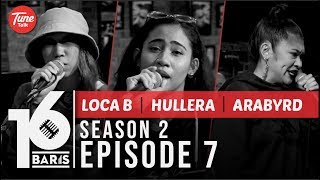 16 BARIS  Season 2  EP07  LOCA B Hullera amp Arabyrd [upl. by Neelasor]