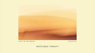 Matchbox Twenty  Dont Get Me Wrong Acoustic Official Audio [upl. by Llenrahc]