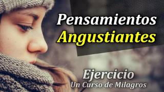 Ejercicio Para Eliminar tus Pensamientos Angustiantes  Un Curso de Milagros [upl. by Nnylyrehc293]