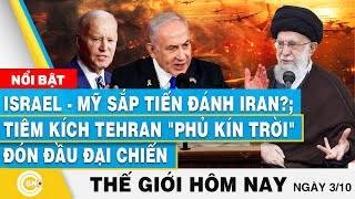 Tin thế giới hôm nay 310 IsraelMỹ sắp tiến đánh Iran Tiêm kích Tehran phủ kín trời chờ đại chiến [upl. by Tebzil387]