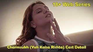 Charmsukh Yeh Kaisa Rishta ULLU 18 Web Series Cast Actress Name  Bioofy [upl. by Jola]