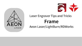 How to Laser Engraver Tips and Tricks  Frame  Aeon Laser  Lightburn  RDWorks Step by Step [upl. by Viccora]