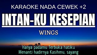 Wings  Intaku Kesepian Karaoke Female Key Nada Wanita 2 Em [upl. by Lyckman]