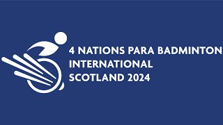 4 Nations Para Badminton International 2024  Day 4 Wheelchair Court [upl. by Harmonie]