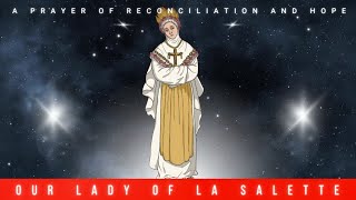 Our Lady of La Salette Prayer for Hopeful Reconciliation Apparition Message To Mother of Mercy [upl. by Sly307]