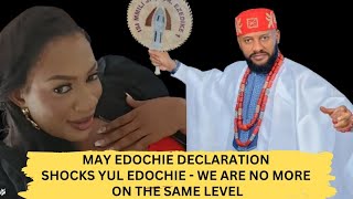 MAY EDOCHIE SHØCKS YUL EDOCHIE WITH THIS DECLARATION  WE ARE NO MORE ON THE SAME LEVEL [upl. by Auria]