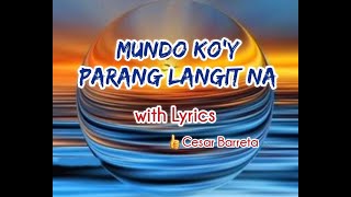 MUNDO KOY PARANG LANGIT NA with Lyrics  CESAR BARRETA bccalugas [upl. by Ardnnaed]