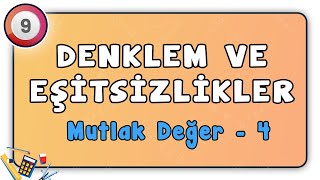 Mutlak Değer 4  Denklem ve Eşitsizlikler 20  9Sınıf Matematik [upl. by Conlan681]