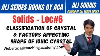 MDCAT I Solids Unit 5  Lec6 classification of Crystal amp Factors  Prof Ali Sudais  Ali Series [upl. by Kellen]