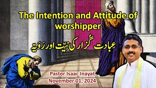 The Intention and Attitude of Worshipper  Urdu Sermon by Pastor Isaac Inayat [upl. by Reklaw]