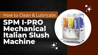 How to Clean and Lubricate Your SPM IPRO Slush Machine StepbyStep Guide [upl. by Llenrad]