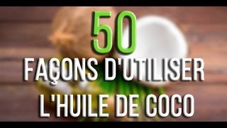 50 façons dutiliser lhuile de coco [upl. by Ydnagrub]