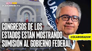 Congresos de los estados están mostrando sumisión al gobierno federal [upl. by Orms673]