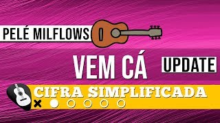 CIFRA VEM CÁ PELÉ MILFLOWS• SIMPLIFICADA NO VIOLÃO  ZAP319 9244 8620 PARA AULAS ONLINE AO VIVO [upl. by Aba84]