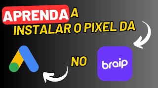 【PIXEL GOOGLE ADS DA BRAIP ATUALIZADO 2024】 COMO CRIAR E INSTALAR O PIXEL DO GOOGLE ADS NA BRAIP [upl. by Velick]