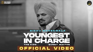 YOUNGEST IN CHARGE OFFICIAL VIDEO SIDHU MOOSE WALA  SUNNY MALTON  LATEST PUNJABI SONGS 2022 [upl. by Burch624]