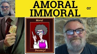 Amoral or Immoral  Amoral Meaning  Immoral Defined  Amoral Examples The Difference ESL [upl. by Elrebmik]