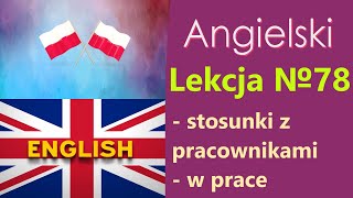 Język Angielski  №78 Stosunki z pracownikami W prace Angielski dla Polaków Słowa tematyczne [upl. by Strohl]