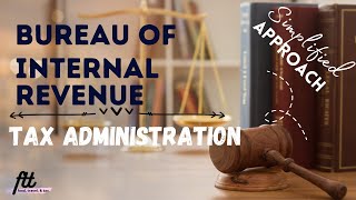 TOPIC 4 TAX ADMINISTRATION  The Bureau of Internal Revenue Philippines [upl. by Tyler819]