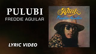 Pulubi  Freddie Aguilar Official Lyric Video [upl. by Dercy]