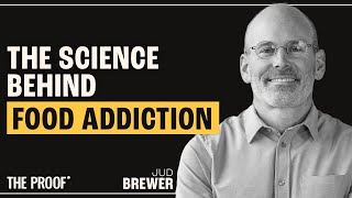 Breaking Food Addiction Insights from Neuroscience  Dr Jud Brewer  The Proof Podcast EP 316 [upl. by Tessy785]