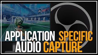 How To Capture Application Specific Audio in OBS [upl. by Tufts]